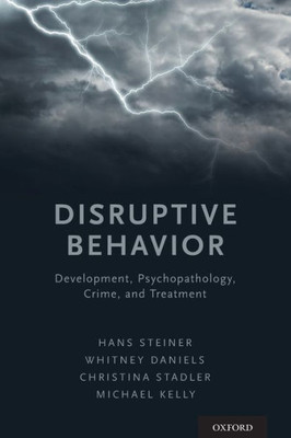 Disruptive Behavior: Development, Psychopathology, Crime, & Treatment