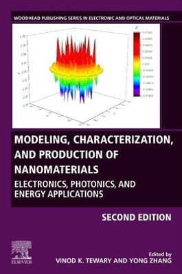Modeling, Characterization, And Production Of Nanomaterials: Electronics, Photonics, And Energy Applications (Woodhead Publishing Series In Electronic And Optical Materials)