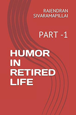HUMOR IN RETIRED LIFE: PART -1