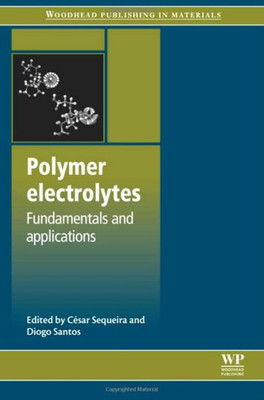 Polymer Electrolytes: Fundamentals And Applications (Woodhead Publishing In Materials)