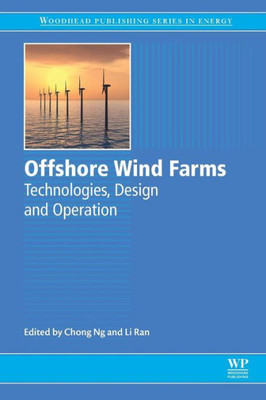 Offshore Wind Farms: Technologies, Design And Operation (Woodhead Publishing Series In Energy)