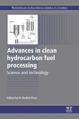 Advances In Clean Hydrocarbon Fuel Processing: Science And Technology (Woodhead Publishing Series In Energy)