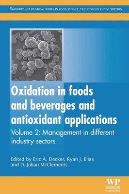 Oxidation In Foods And Beverages And Antioxidant Applications: Management In Different Industry Sectors (Woodhead Publishing Series In Food Science, Technology And Nutrition)