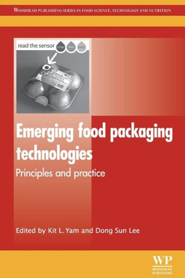 Emerging Food Packaging Technologies: Principles And Practice (Woodhead Publishing Series In Food Science, Technology And Nutrition)