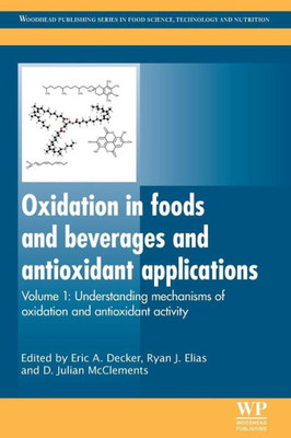 Oxidation In Foods And Beverages And Antioxidant Applications: Understanding Mechanisms Of Oxidation And Antioxidant Activity (Woodhead Publishing Series In Food Science, Technology And Nutrition)
