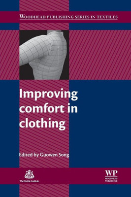 Improving Comfort In Clothing (Woodhead Publishing Series In Textiles)