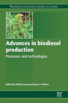 Advances In Biodiesel Production: Processes And Technologies (Woodhead Publishing Series In Energy)