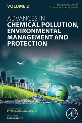 Sustainable Use Of Chemicals In Agriculture (Volume 2) (Advances In Chemical Pollution, Environmental Management And Protection, Volume 2)