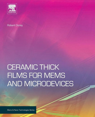 Ceramic Thick Films For Mems And Microdevices (Micro And Nano Technologies)