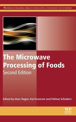 The Microwave Processing Of Foods (Woodhead Publishing Series In Food Science, Technology And Nutrition)