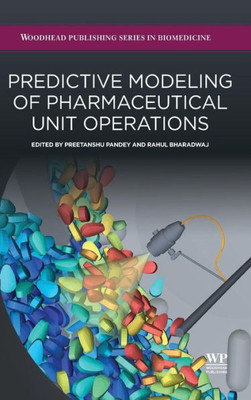 Predictive Modeling Of Pharmaceutical Unit Operations