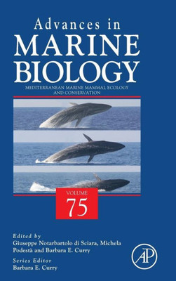 Mediterranean Marine Mammal Ecology And Conservation (Volume 75) (Advances In Marine Biology, Volume 75)