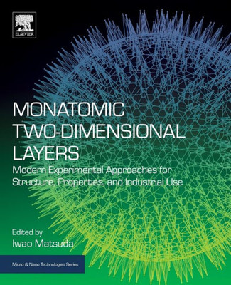 Monatomic Two-Dimensional Layers: Modern Experimental Approaches For Structure, Properties, And Industrial Use (Micro And Nano Technologies)