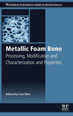 Metallic Foam Bone: Processing, Modification And Characterization And Properties