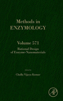 Rational Design Of Enzyme-Nanomaterials (Volume 571) (Methods In Enzymology, Volume 571)