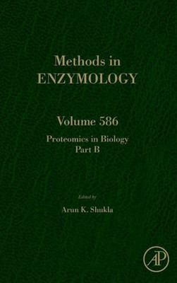 Proteomics In Biology, Part B (Volume 586) (Methods In Enzymology, Volume 586)