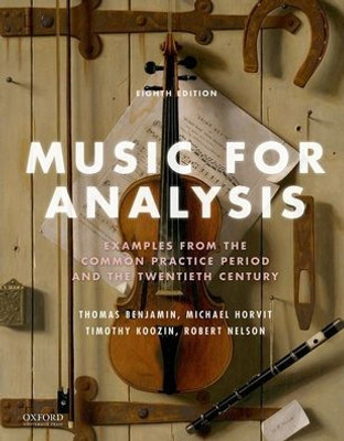 Music For Analysis: Examples From The Common Practice Period And The Twentieth Century