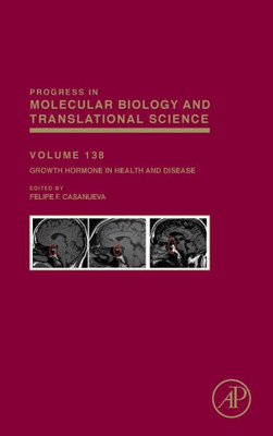 Growth Hormone In Health And Disease (Volume 138) (Progress In Molecular Biology And Translational Science, Volume 138)