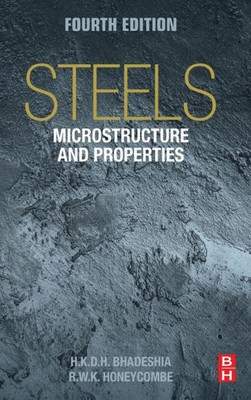 Steels: Microstructure And Properties