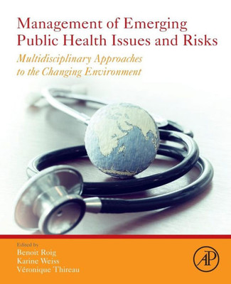Management Of Emerging Public Health Issues And Risks: Multidisciplinary Approaches To The Changing Environment