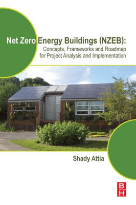 Net Zero Energy Buildings (Nzeb): Concepts, Frameworks And Roadmap For Project Analysis And Implementation
