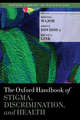 The Oxford Handbook Of Stigma, Discrimination, And Health (Oxford Library Of Psychology)
