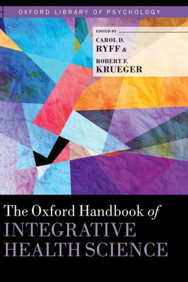 The Oxford Handbook Of Integrative Health Science (Oxford Library Of Psychology)