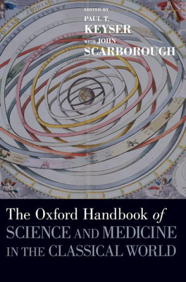 The Oxford Handbook Of Science And Medicine In The Classical World (Oxford Handbooks)