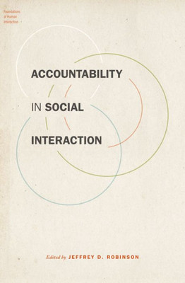 Accountability In Social Interaction (Foundations Of Human Interaction)