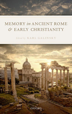 Memory In Ancient Rome And Early Christianity