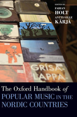 The Oxford Handbook Of Popular Music In The Nordic Countries (Oxford Handbooks)