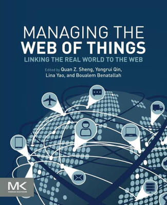 Managing The Web Of Things: Linking The Real World To The Web