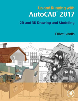 Up And Running With Autocad 2017: 2D And 3D Drawing And Modeling