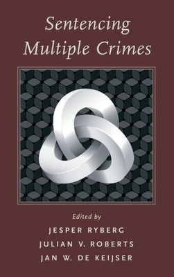 Sentencing Multiple Crimes (Studies In Penal Theory And Philosophy)