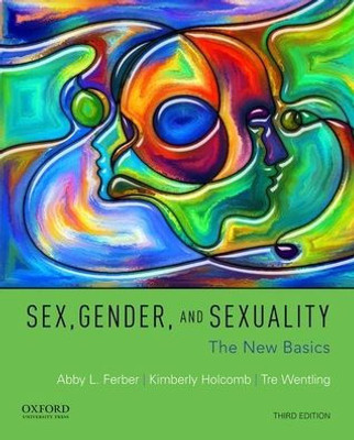 Sex, Gender, And Sexuality: The New Basics