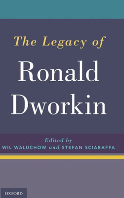 The Legacy Of Ronald Dworkin
