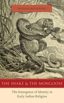 The Snake And The Mongoose: The Emergence Of Identity In Early Indian Religion