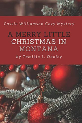 A Merry Little Christmas In Montana: Cassie Williamson Cozy Mystery