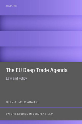 The Eu Deep Trade Agenda: Law And Policy (Oxford Studies In European Law)