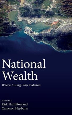 National Wealth: What Is Missing, Why It Matters