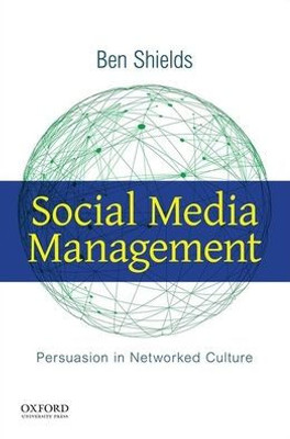 Social Media Management: Persuasion In Networked Culture