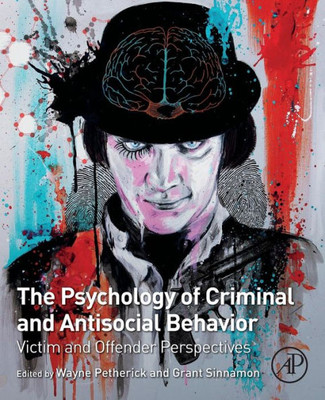 The Psychology Of Criminal And Antisocial Behavior: Victim And Offender Perspectives
