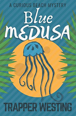 Blue Medusa: A Cozy Murder Mystery (Curious Beach Mysteries)