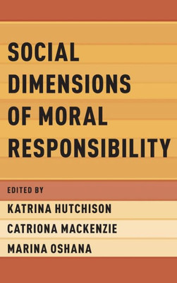 Social Dimensions Of Moral Responsibility