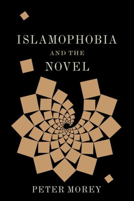 Islamophobia And The Novel (Literature Now)