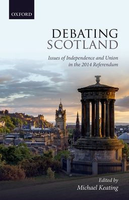Debating Scotland: Issues Of Independence And Union In The 2014 Referendum