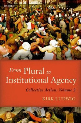 From Plural To Institutional Agency: Collective Action Ii