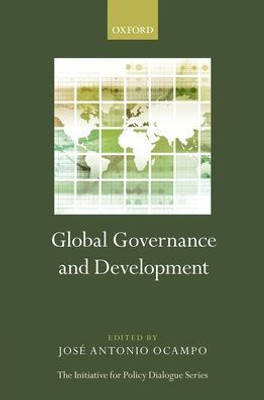 Global Governance And Development (Initiative For Policy Dialogue)