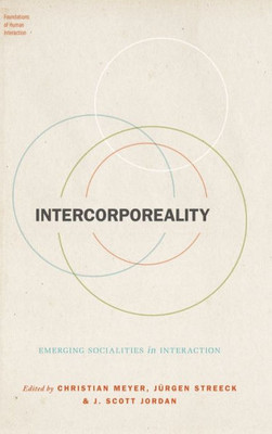 Intercorporeality: Emerging Socialities In Interaction (Foundations Of Human Interaction)