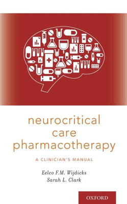 Neurocritical Care Pharmacotherapy: A Clinician'S Manual